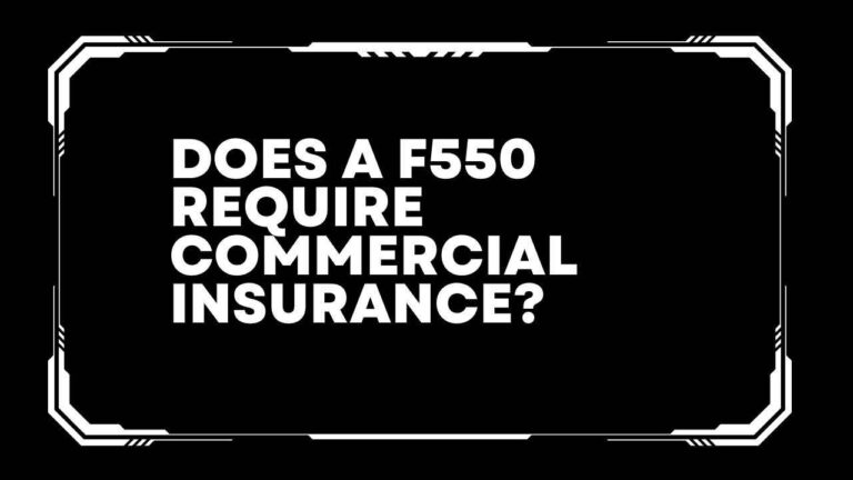 Does A F550 Require Commercial Insurance?